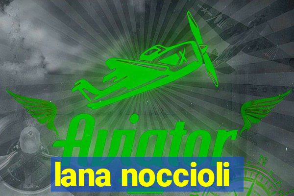 lana noccioli